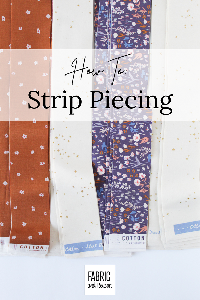 How To: Strip Piecing – Fabric and Reason